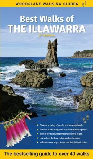 Best Walks of the Illawarra: The Full-Colour Guide to Over 40 Fantastic Walks (2nd Edition)